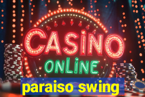 paraiso swing